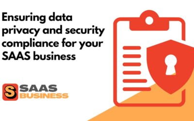 Ensuring data privacy and security compliance for your SAAS business