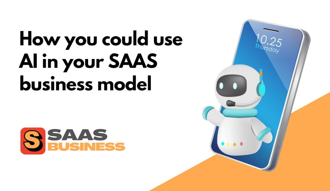 How you could use AI in your SAAS business model