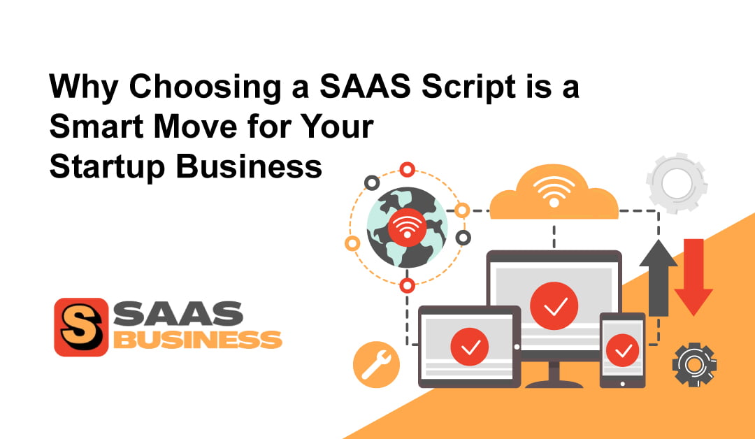blogpost-feature-image-Why-Choosing-a-SAAS-Script-is-a-Smart-Move-for-Your-Startup-Business-10-2023